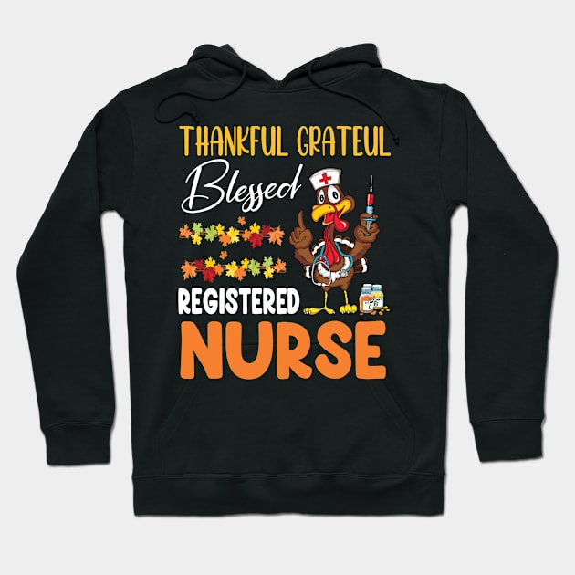 Thanks Day Turkey Thankful Grateful Blessed Registered Nurse Hoodie by joandraelliot